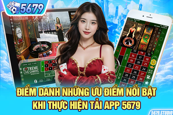 Điểm danh những ưu điểm nổi bật khi thực hiện tải app 5679