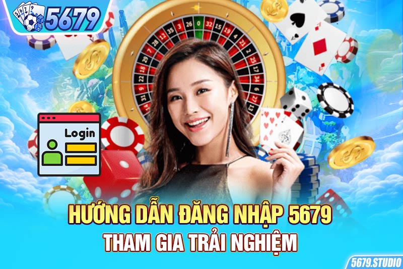 Hướng dẫn đăng nhập 5679 tham gia trải nghiệm