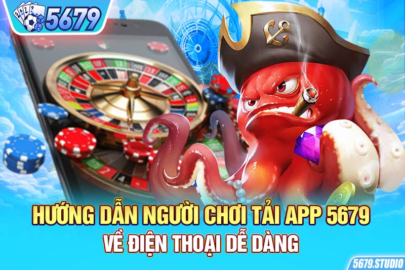 Hướng dẫn người chơi tải app 5679 về điện thoại dễ dàng