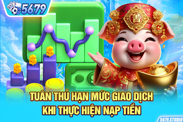 Tuân thủ hạn mức giao dịch khi thực hiện nạp tiền