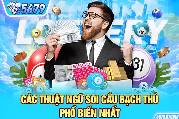 Các thuật ngữ soi cầu bạch thủ phổ biến nhất