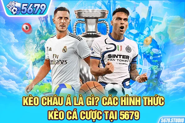 Kèo Châu Âu Là Gì? Hình Thức Và Cách Đọc Kèo Tại 5679