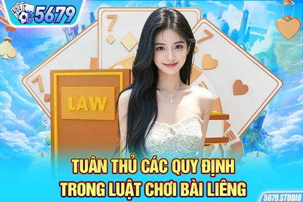 Tuân thủ các quy định trong luật chơi bài liêng